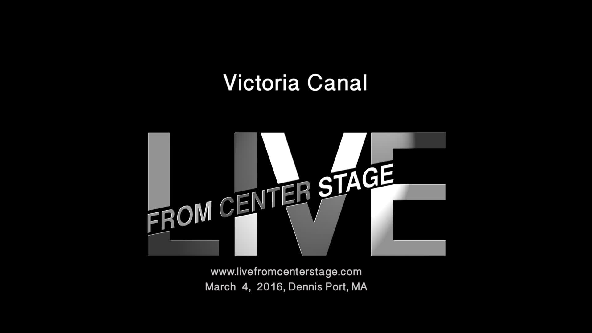 Thumbnail image for Live From Center Stage_Victoria Canal